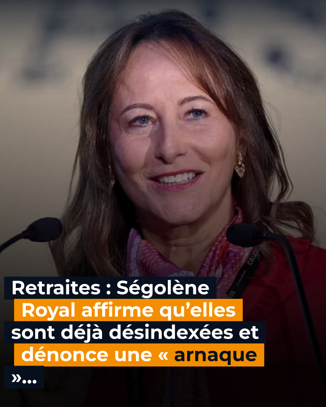 «L’arnaque c’est que les retraites sont déjà désindexées», affirme Ségolène Royal