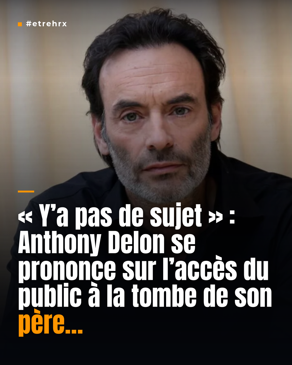 “Y’a pas de sujet” : Anthony Delon cash sur l’ouverture au public