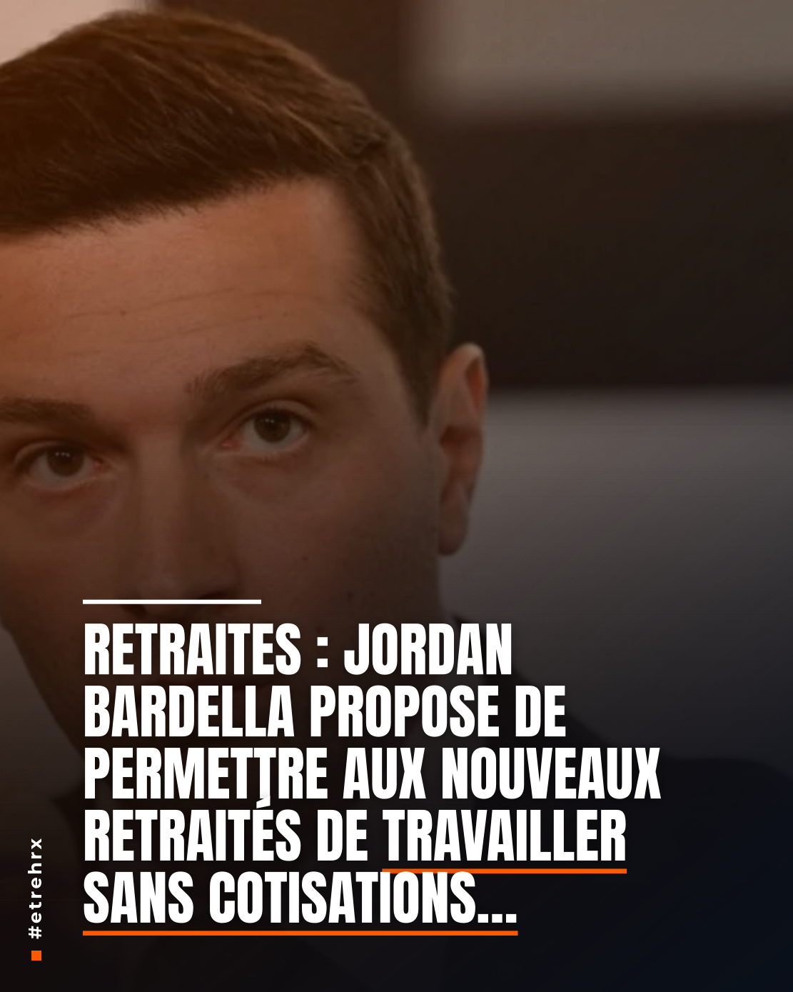 Jordan Bardella propose que les nouveaux retraités puissent continuer à travailler «