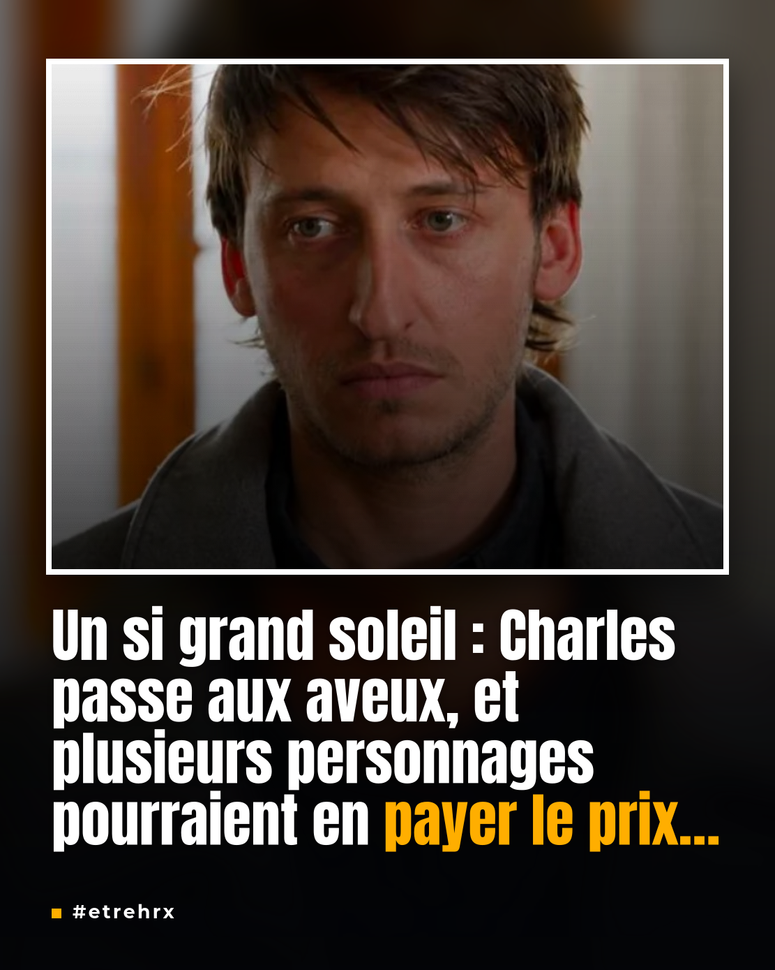Un si grand soleil : les aveux de Charles pourraient coûter cher