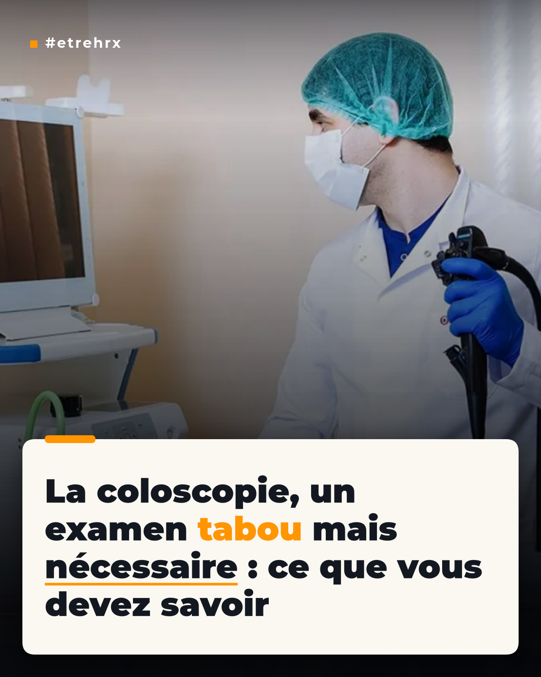 La coloscopie, un examen tabou mais nécessaire : ce que vous devez
