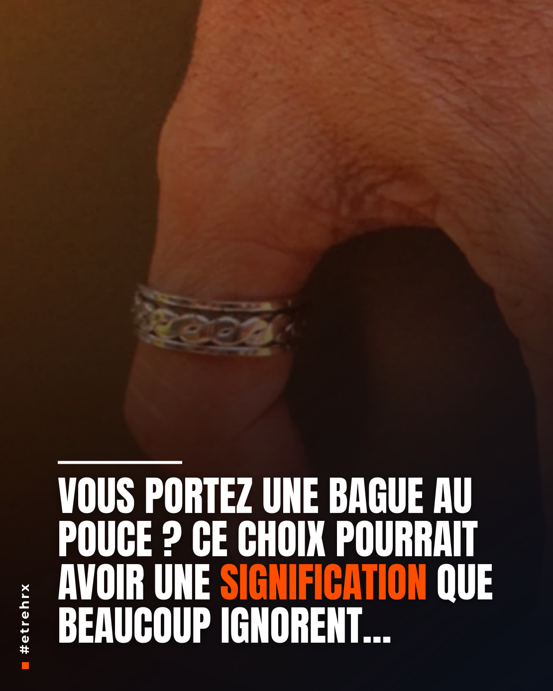 Bague au pouce : ce détail que beaucoup ignorent pourrait avoir une