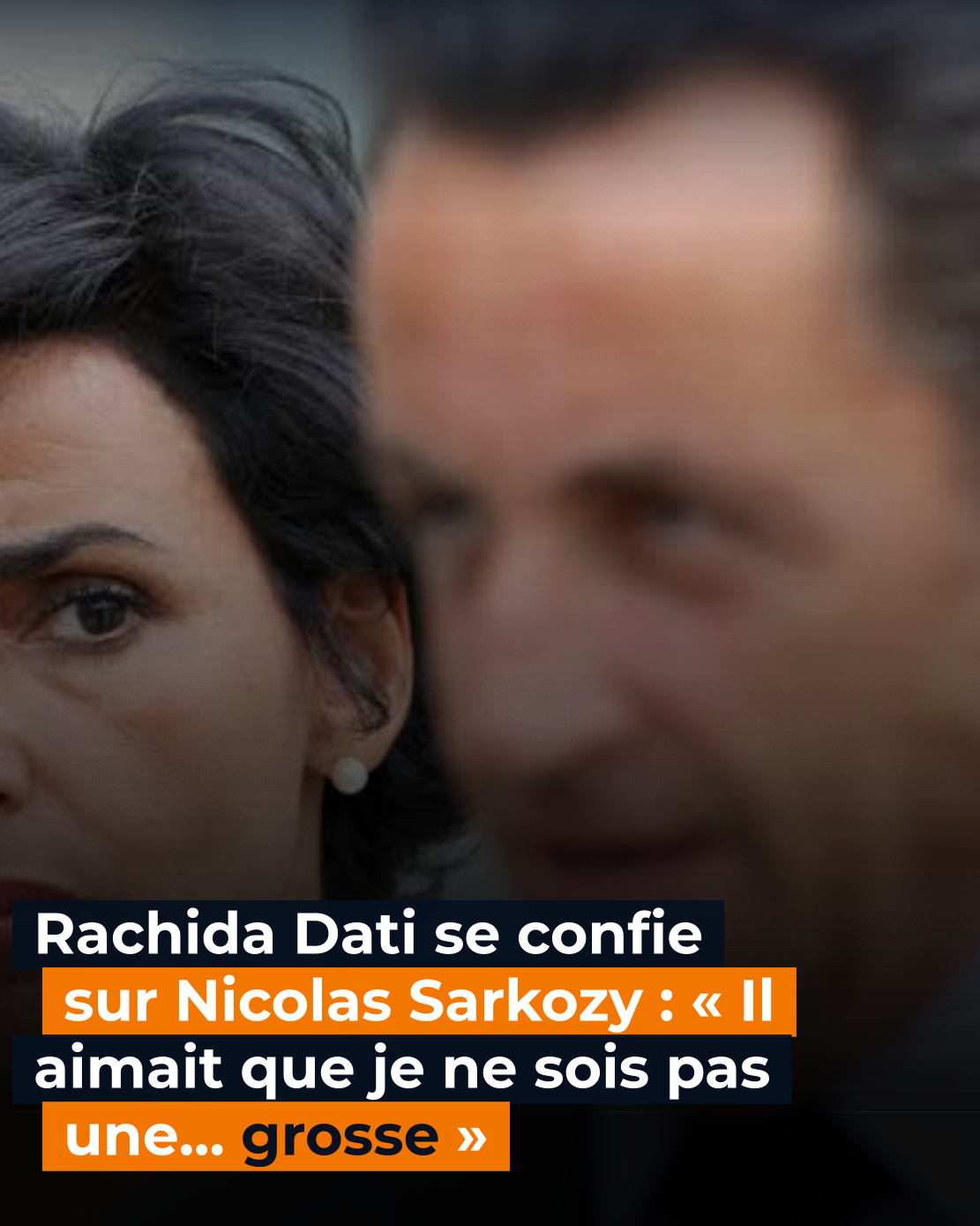 Rachida Dati ose une confession intime sur Nicolas Sarkozy : « Il