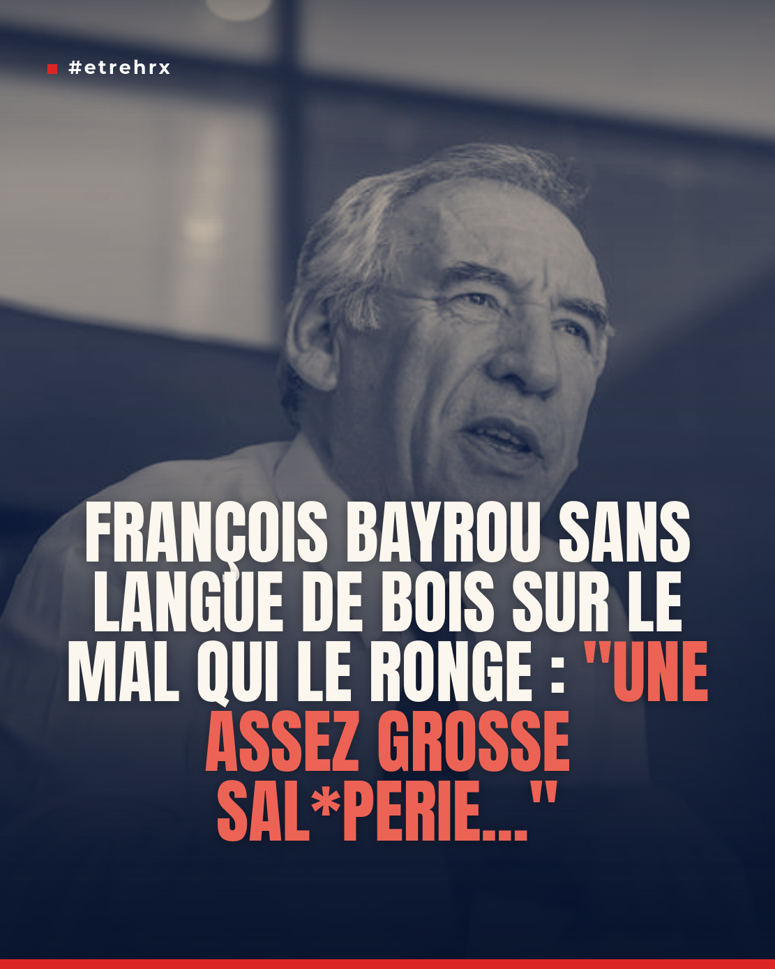 François Bayrou sans langue de bois sur le mal qui le ronge