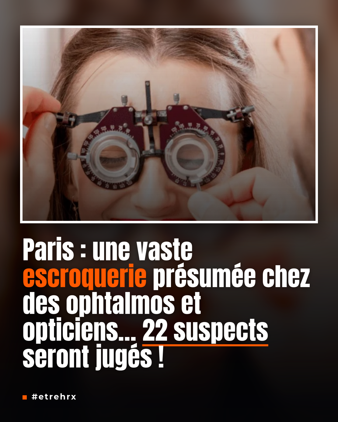 Paris : Un vaste système d’escroquerie chez des ophtalmos et opticiens, 22