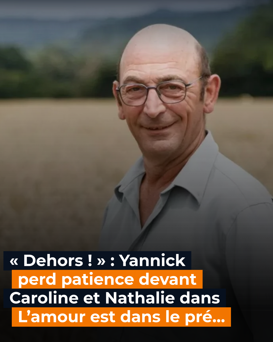« Dehors ! » : Yannick (L’amour est dans le pré) excédé,