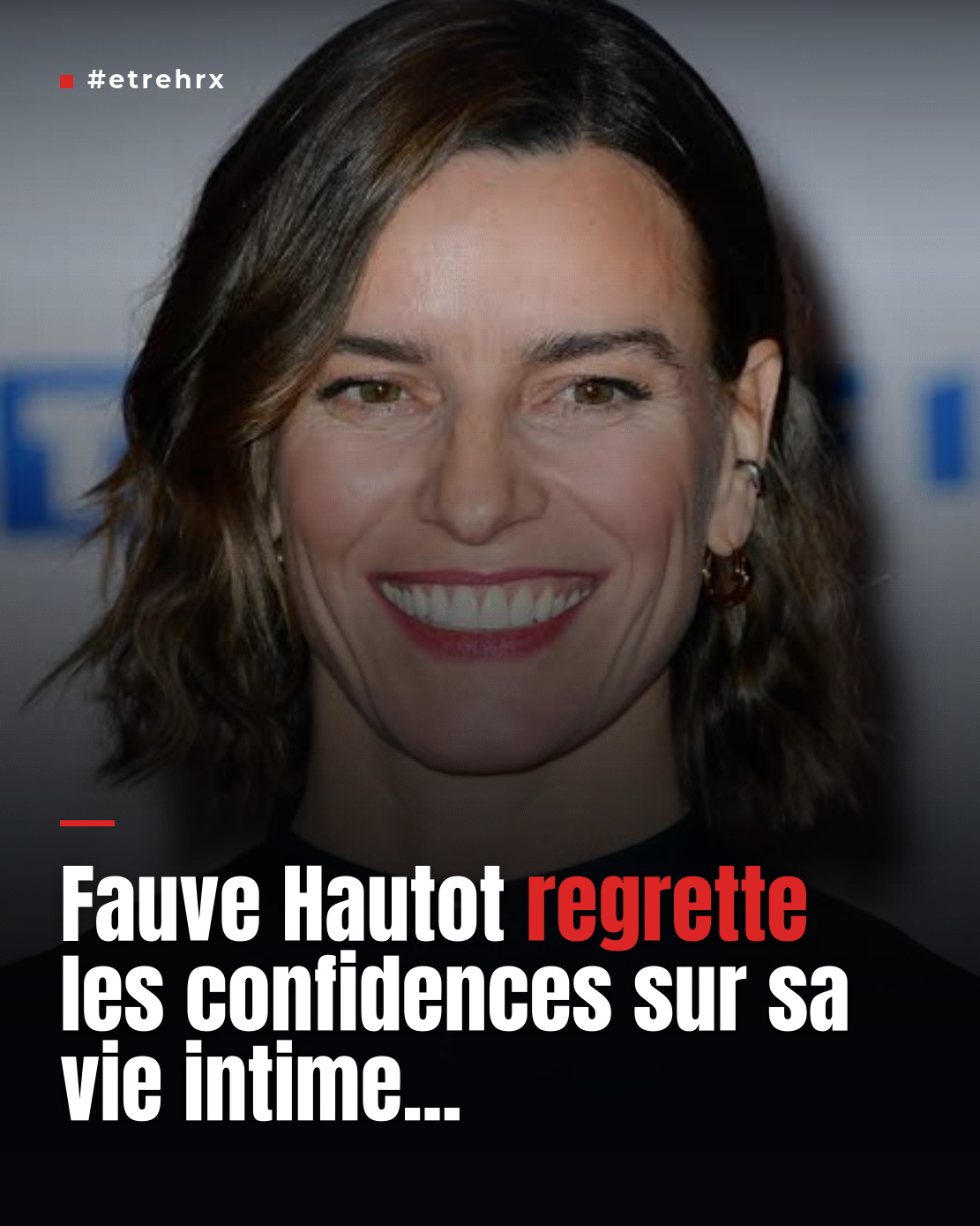Fauve Hautot regrette les confidences sur sa vie intime