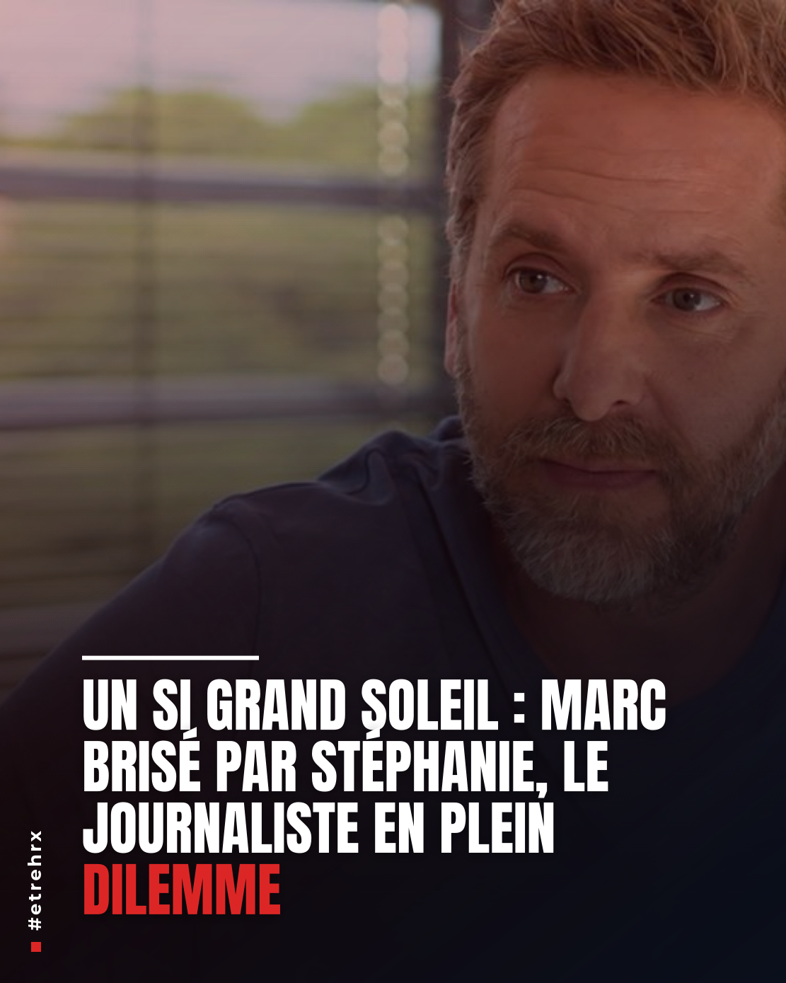 Un si grand soleil : Marc brisé par Stéphanie, le journaliste en
