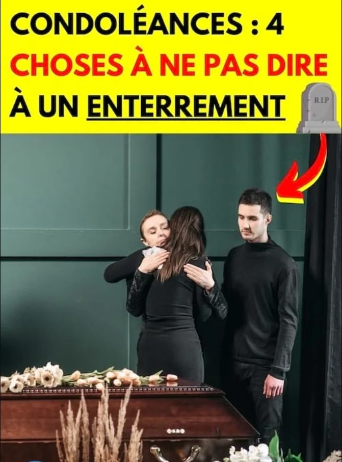 Ne dites surtout pas ces choses quand quelqu’un décède… la 4ᵉ est la pire